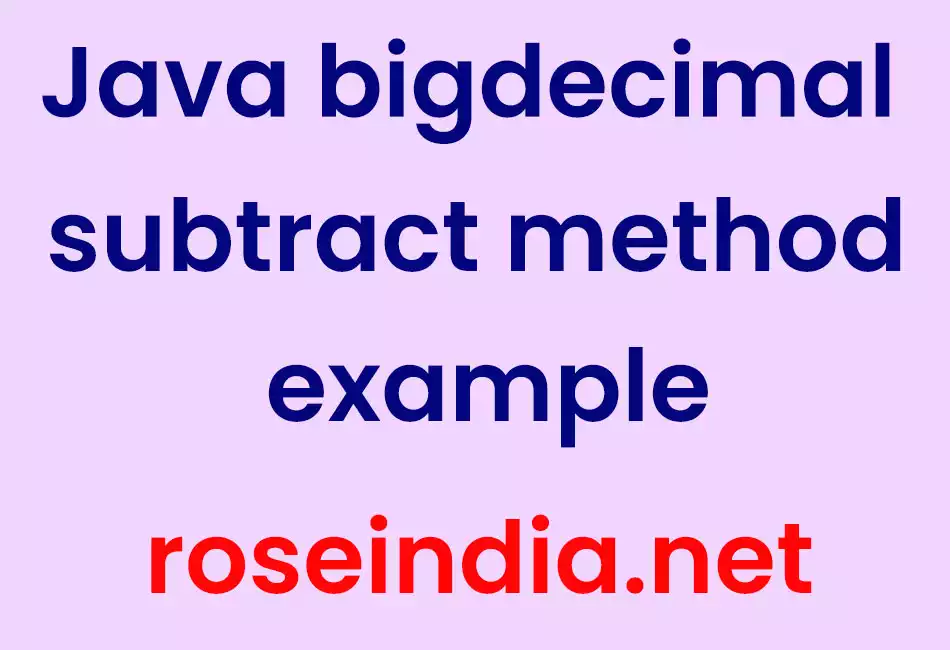 Java bigdecimal subtract method example