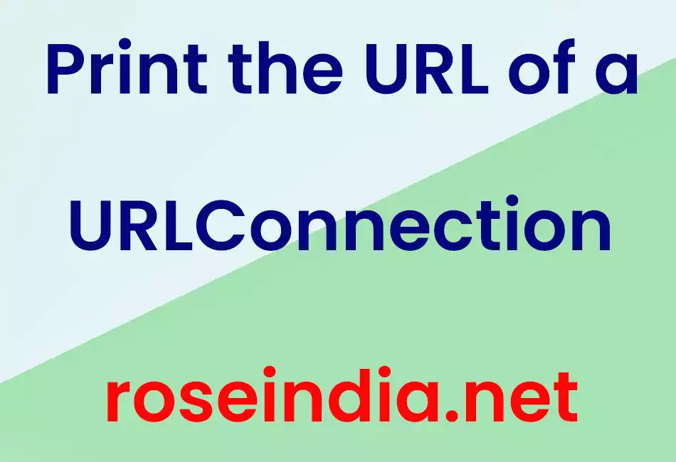 Print the URL of a URLConnection