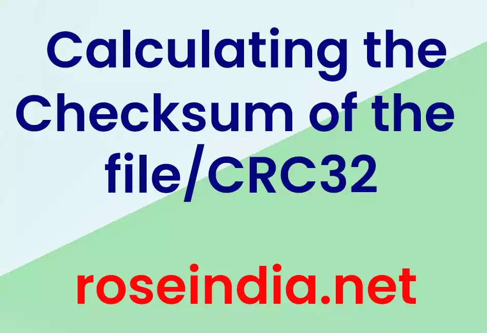 Calculating the Checksum of the file/CRC32