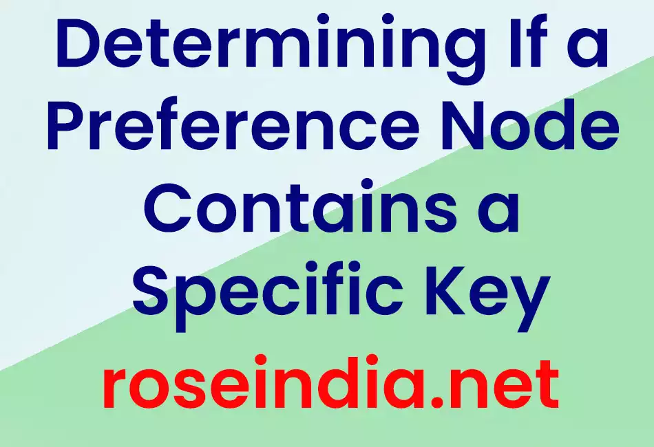 Determining If a Preference Node Contains a Specific Key 