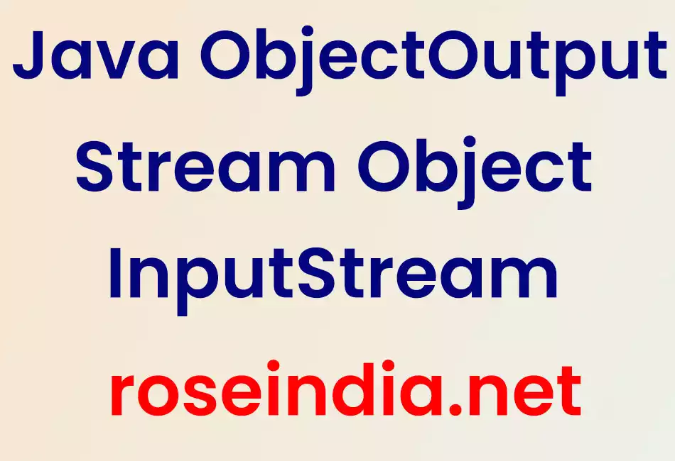 Java ObjectOutputStream ObjectInputStream