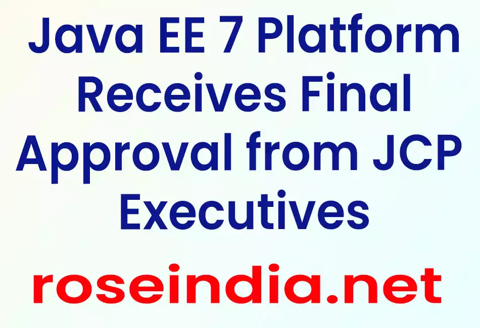 Java EE 7 Platform Receives Final Approval from JCP Executives