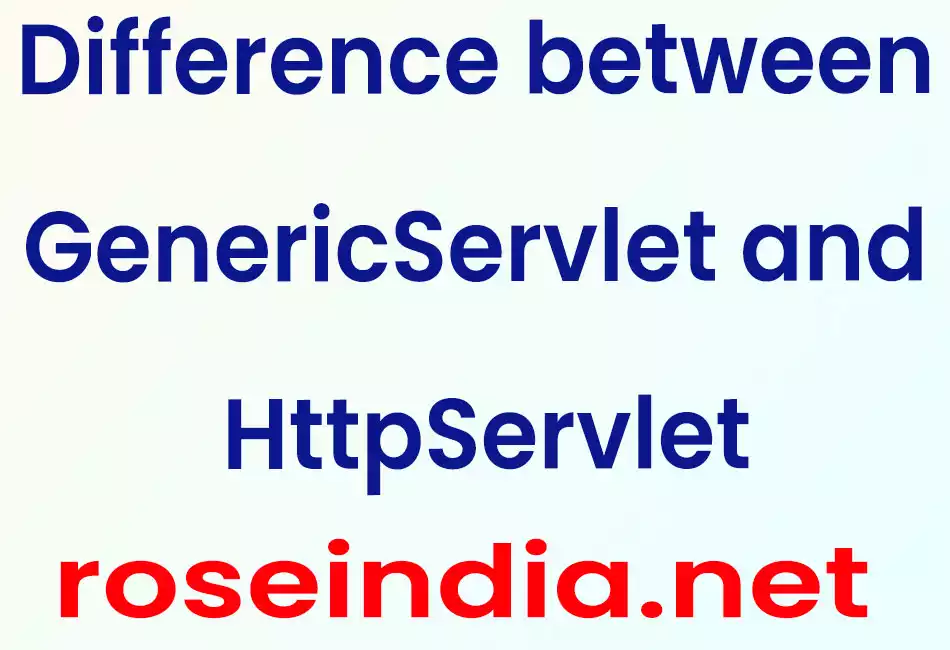 Difference between GenericServlet and HttpServlet