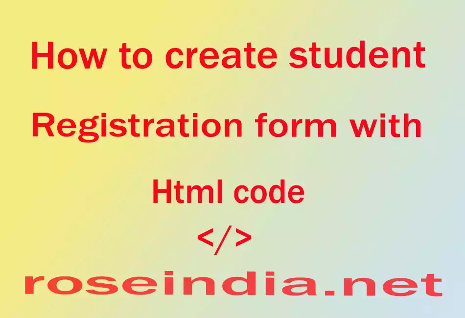 How to Create Student Registration Form with HTML Code?