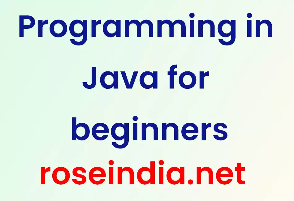 Programming in Java for beginners