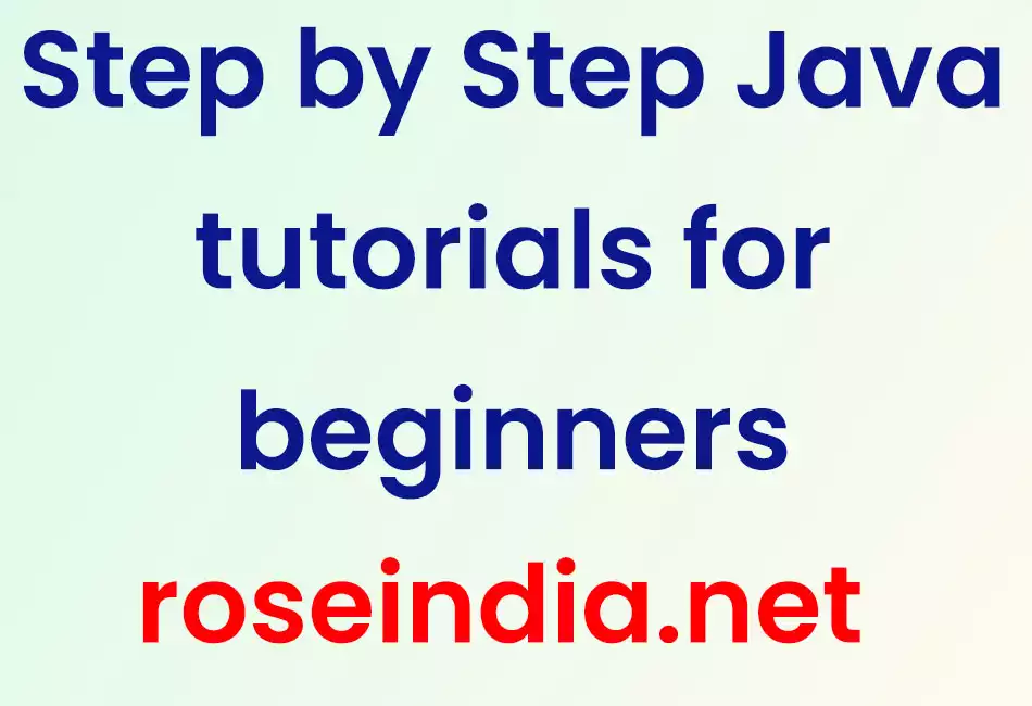 Step by Step Java tutorials for beginners
