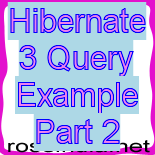 Hibernate 3 Query Example Part 2