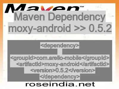 Maven dependency of moxy-android version 0.5.2