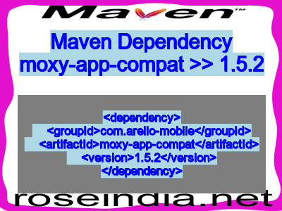 Maven dependency of moxy-app-compat version 1.5.2