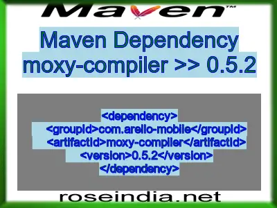 Maven dependency of moxy-compiler version 0.5.2