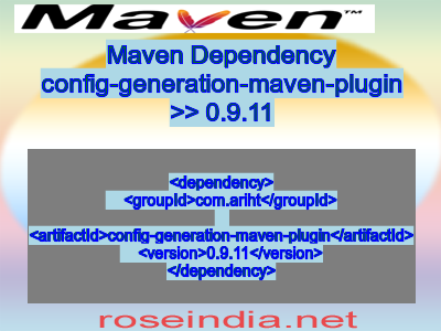 Maven dependency of config-generation-maven-plugin version 0.9.11