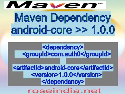 Maven dependency of android-core version 1.0.0