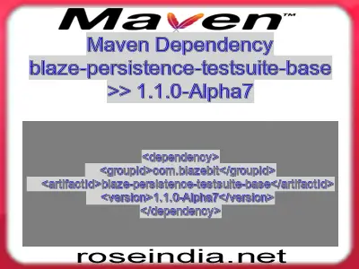 Maven dependency of blaze-persistence-testsuite-base version 1.1.0-Alpha7