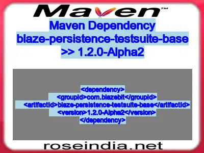 Maven dependency of blaze-persistence-testsuite-base version 1.2.0-Alpha2