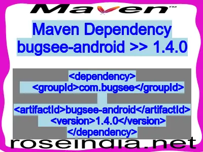 Maven dependency of bugsee-android version 1.4.0