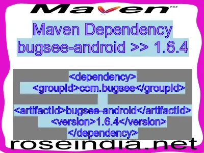 Maven dependency of bugsee-android version 1.6.4