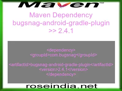 Maven dependency of bugsnag-android-gradle-plugin version 2.4.1