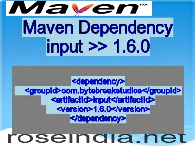 Maven dependency of input version 1.6.0