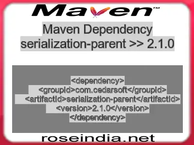 Maven dependency of serialization-parent version 2.1.0