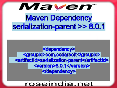 Maven dependency of serialization-parent version 8.0.1