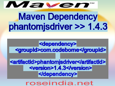 Maven dependency of phantomjsdriver version 1.4.3