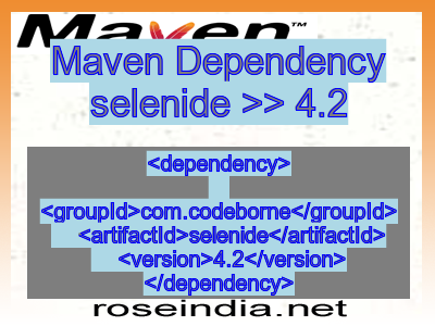 Maven dependency of selenide version 4.2