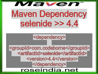 Maven dependency of selenide version 4.4