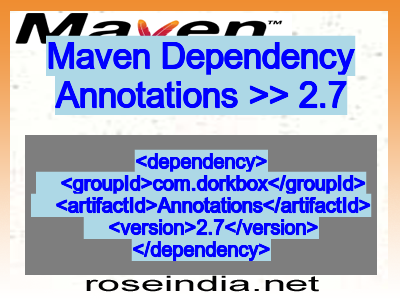 Maven dependency of Annotations version 2.7