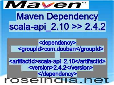 Maven dependency of scala-api_2.10 version 2.4.2