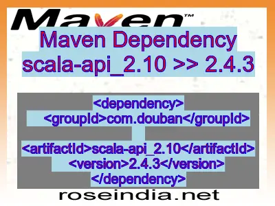 Maven dependency of scala-api_2.10 version 2.4.3