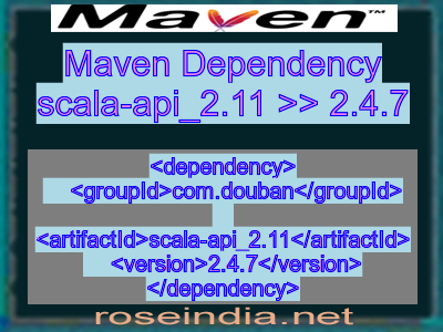 Maven dependency of scala-api_2.11 version 2.4.7