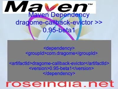Maven dependency of dragome-callback-evictor version 0.95-beta1