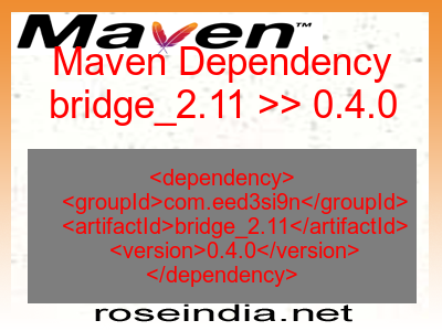 Maven dependency of bridge_2.11 version 0.4.0