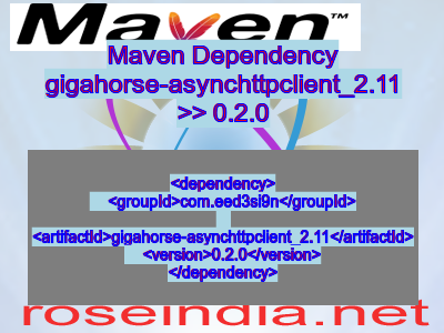 Maven dependency of gigahorse-asynchttpclient_2.11 version 0.2.0