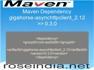 Maven dependency of gigahorse-asynchttpclient_2.12 version 0.3.0
