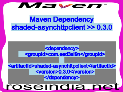 Maven dependency of shaded-asynchttpclient version 0.3.0