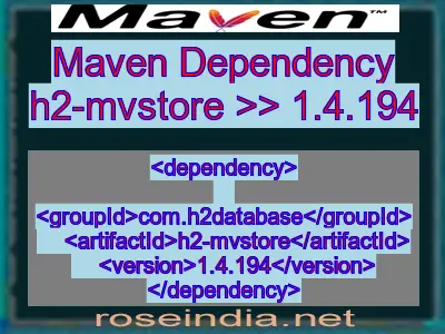 Maven Dependency h2-mvstore \u003e\u003e 1.4.194