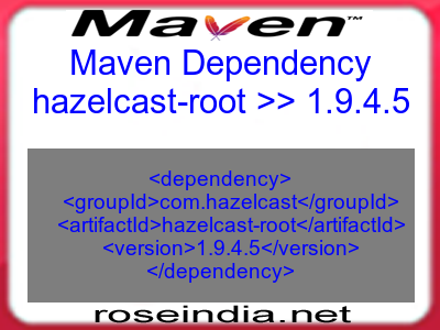 Maven dependency of hazelcast-root version 1.9.4.5