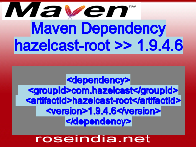 Maven dependency of hazelcast-root version 1.9.4.6