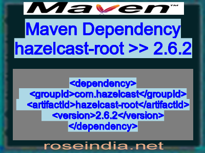 Maven dependency of hazelcast-root version 2.6.2