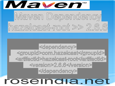 Maven dependency of hazelcast-root version 2.6.6