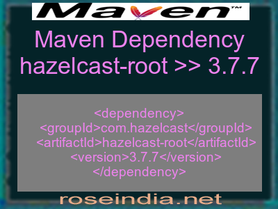 Maven dependency of hazelcast-root version 3.7.7