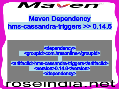Maven dependency of hms-cassandra-triggers version 0.14.6