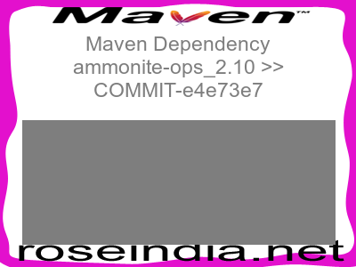 Maven dependency of ammonite-ops_2.10 version COMMIT-e4e73e7