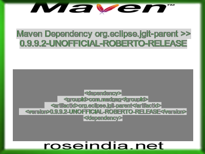 Maven dependency of org.eclipse.jgit-parent version 0.9.9.2-UNOFFICIAL-ROBERTO-RELEASE