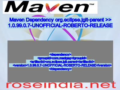 Maven dependency of org.eclipse.jgit-parent version 1.0.99.0.7-UNOFFICIAL-ROBERTO-RELEASE