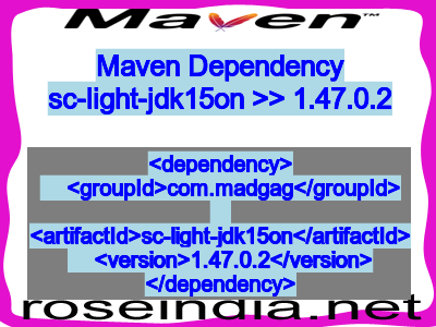 Maven dependency of sc-light-jdk15on version 1.47.0.2
