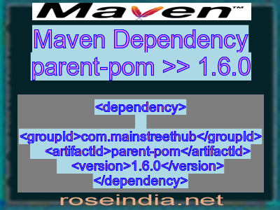 Maven dependency of parent-pom version 1.6.0
