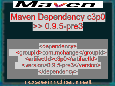 Maven dependency of c3p0 version 0.9.5-pre3