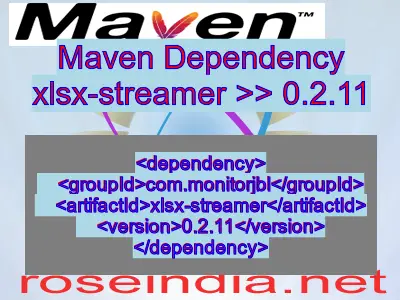 Maven dependency of xlsx-streamer version 0.2.11